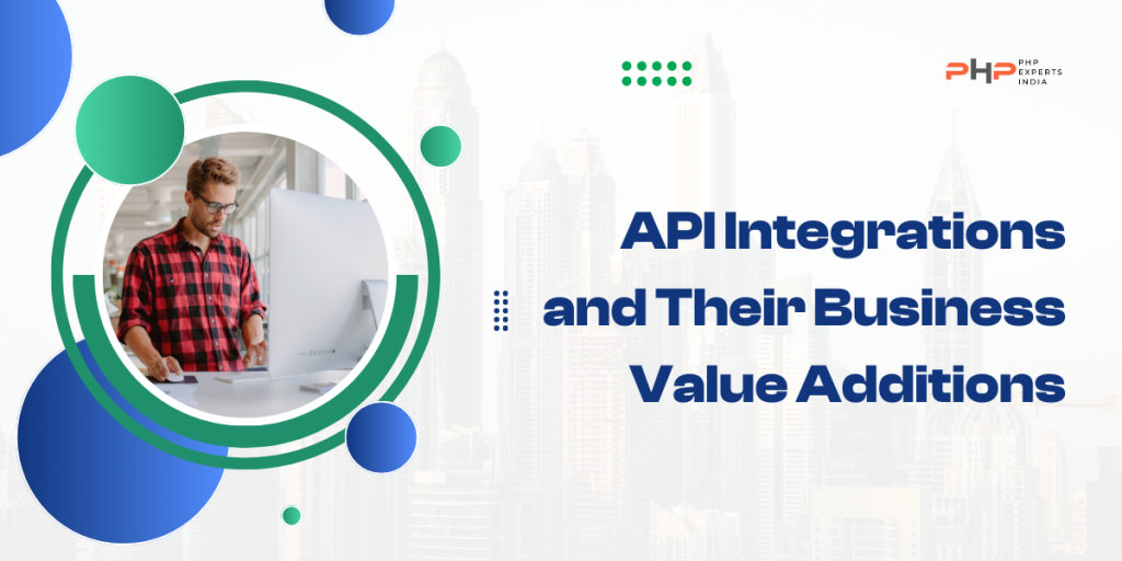 API Integrations and Their Business Value Additions